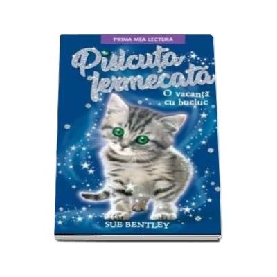 Pisicuta fermecata. O vacanta cu bucluc. Colectia Prima mea lectura