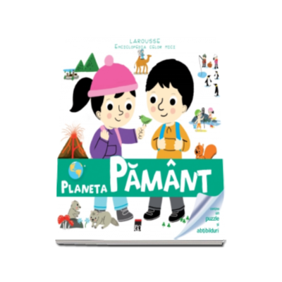 Planeta Pamant - Enciclopedia celor mici