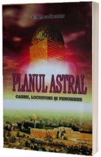 Planul astral. Cadru, locuitori si fenomene