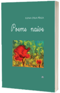 Poeme naive - Elena Otilia Pirlea
