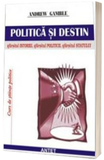 Politica si destin. Sfarsitul istoriei, sfarasitul autoritatii, sfarsitul politicii - Curs de stiinte politice