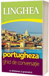 Portugheza. Ghid de conversatie Roman-Portughez, cu dictionar si gramatica