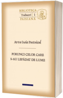 Porunci celor care s-au lepadat de lume. Cuvinte de nevointa - Traduceri 1 (Biblioteca paisiana)