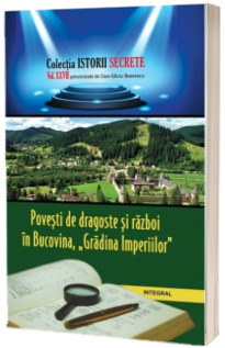 Povesti de dragoste si razboi in Bucovina "Gradina Imperiilor"