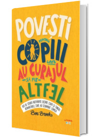 Povesti pentru copiii care au curajul sa fie altfel