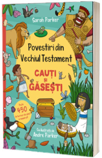 Povestiri din Vechiul Testament. Cauti si gasesti