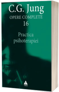 Practica psihoterapiei - Opere Complete, vol. 16