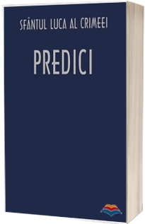 Predici (Traducere din limba rusa de Adrian Tanasescu-Vlas si Pr. Nicolae Cretu)