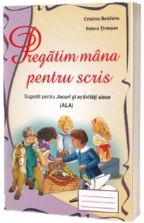 Pregatim mana pentru scris. Sugestii pentru Jocuri si activitati alese (ALA )