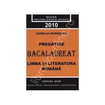 Pregatire bacalaureat 2010 - Limba si literatura romana