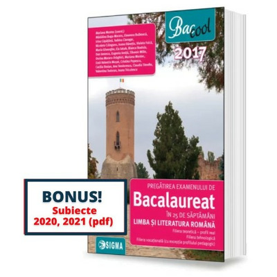 Pregatirea examenului de bacalaureat in 25 de saptamani la Limba si Literatura Romana 2017 - Profil real