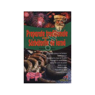 Preparate traditionale pentru Sarbatorile de iarna - Editie epuizata