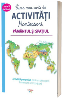 Prima mea carte de activitati Montessori. Pamantul si spatiul