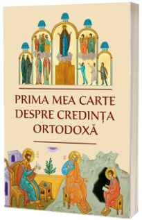 Prima mea carte despre credinta ortodoxa