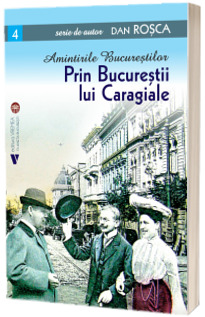 Prin Bucurestii lui Caragiale