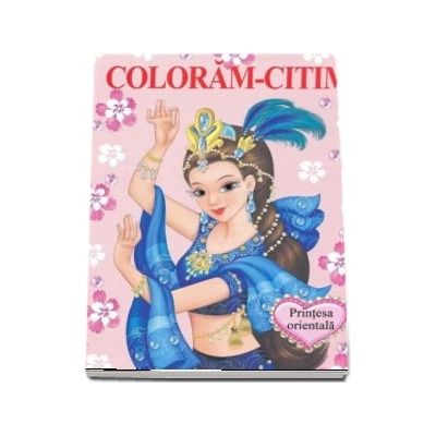 Printesa orientala. Coloram-Citim