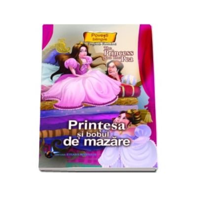 Printesa si bobul de mazare - Colectia Povesti bilingve (Engleza-Romana)