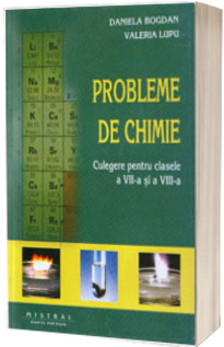 Probleme de chimie. Culegere pentru clasele a VII-a si a VIII-a