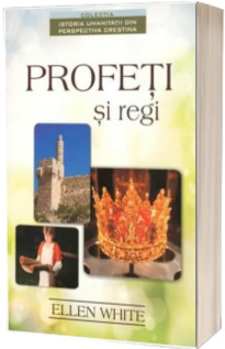 Profeti si regi - A doua carte din seria, Istoria umanitatii din perspectiva crestina