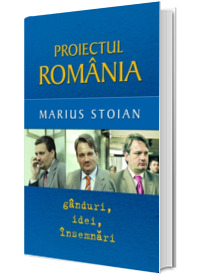 Proiectul Romania. Ganduri, idei, insemnari