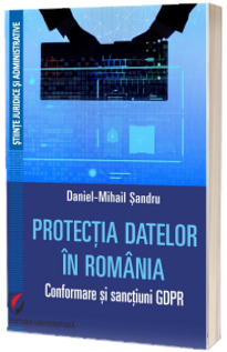 Protectia datelor in Romania. Conformare si sanctiuni GDPR