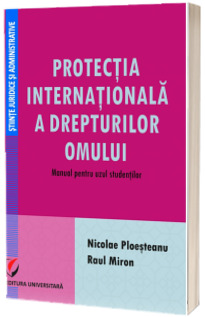 Protectia internationala a drepturilor omului. Manual pentru uzul studentilor