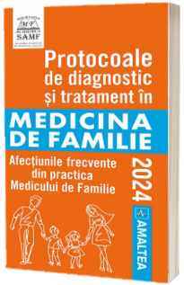 Protocoale de diagnostic si tratament in MEDICINA DE FAMILIE, 2024