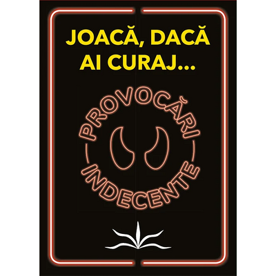 Provocari indecente. Joaca, daca ai curaj...