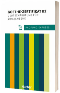 Prufung Express. Goethe Zertifikat B2, Deutschprufung fur Erwachsene Ubungsbuch mit Audios Online