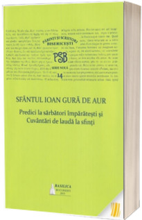 PSB 14 - Predici la sarbatori imparatesti si Cuvantari de lauda la sfinti