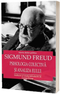 Psihologia colectiva si analiza eului (Istoria ideilor politice - Sigmund Freud)