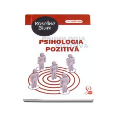 Psihologia pozitiva (Colectia, schimba-ti viata!)