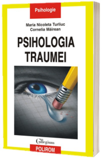 Psihologia traumei - Maria Nicoleta Turliuc