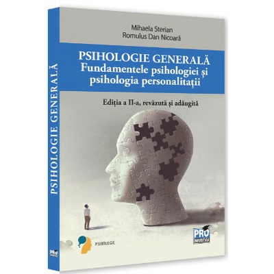 Psihologie generala. Fundamentele psihologiei si psihologie personalitatii. Ed. a II-a, revazuta si adaugita