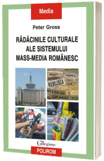 Radacinile culturale ale sistemului mass-media romanesc