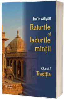 Raiurile si Iadurile mintii. Volumul 2: Traditia