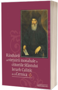 Randuieli ale vietuirii monahale in ctitoriile Sfantului Ierarh Calinic de la Cernica