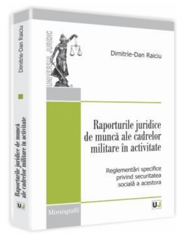 Raporturile juridice de munca ale cadrelor militare in activitate (Reglementari specifice privind securitatea sociala a acestora)