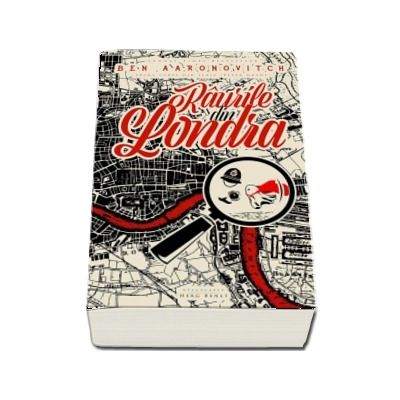 Raurile din Londra - Ben Aaronovitch