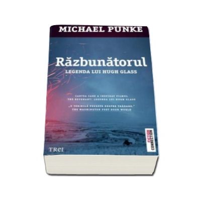 Razbunatorul Legenda lui Hugh Glass - Michael Punke