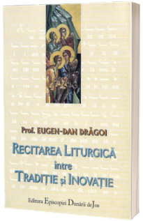 Recitarea Liturgica intre Traditie si Inovatie