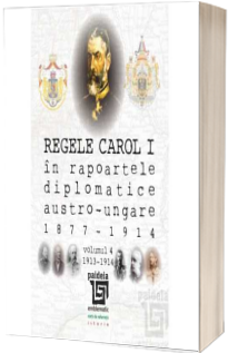 Regele Carol I in rapoartele diplomatice austro-ungare (1877-1914)