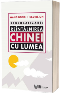 Reglobalizare. Reintalnirea Chinei cu lumea