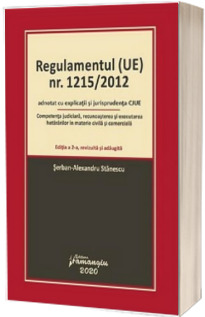 Regulamentul (UE) nr. 1215/2012 adnotat cu explicatii si jurisprudenta CJUE. Editia a 2-a