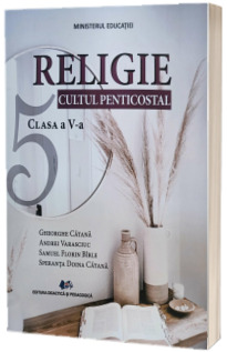 Religie Cultul Penticostal. Manual pentru clasa a V-a (Ordin de Ministru nr. 6661/16.11.2023)