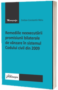 Remediile neexecutarii promisiunii bilaterale de vanzare in sistemul Codului civil din 2009