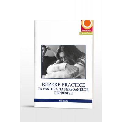 Repere practice in pastoratia persoanelor care sufera de depresie *** DOXOLOGIA