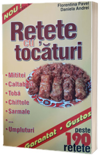 Retete cu tocaturi. Mititei, caldabosi, toba, chiftele, sarmale... umpluturi - Peste 190 de retete