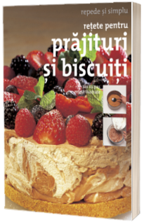 Retete pentru prajituri si biscuiti