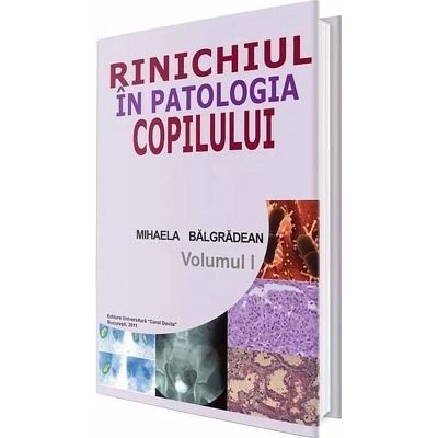 Rinichiul in patologia copilului - Volumul I